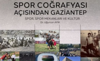 Büyükşehir'den "Spor Coğrafyası Açısından Gaziantep" adlı elektronik kitap 