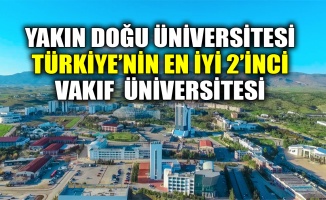 Yakın Doğu Üniversitesi Türkiye’nin en iyi 2’inci vakıf üniversitesi