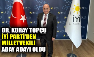 Dr. Koray Topçu, İYİ Parti’den milletvekili aday adayı oldu