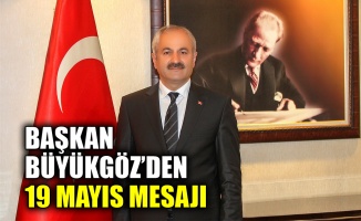 Başkan Büyükgöz’den 19 Mayıs mesajı