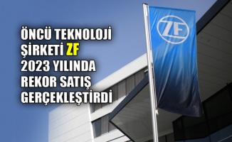 Öncü teknoloji şirketi ZF 2023 yılında rekor satış gerçekleştirdi