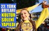 22. Türk Boyları Kültür Şöleni yapıldı