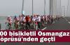 300 bisikletli Osmangazi Köprüsü'nden geçti