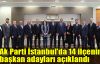Ak Parti İstanbul'da 14 ilçenin başkan adayları açıklandı