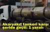 Akaryakıt tankeri karşı şeride geçti: 1 yaralı