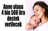 Anne olana 4 bin 500 lira destek