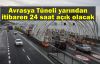 Avrasya Tüneli yarından itibaren 24 saat açık olacak