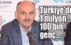  Bakan Müezzinoğlu açıkladı: Türkiye'de 1 milyon 100 bin genç...
