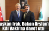  Başkan Irak, Bakan Arslan'ı KAI Vakfı'na davet etti