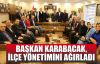 Başkan Karabacak ilçe yönetimini ağırladı