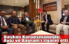 Başkan Karaosmanoğlu, Ayaz ve Bayram’ı ziyaret etti