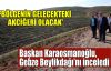 Başkan Karaosmanoğlu, Gebze Beylikdağı'nı inceledi
