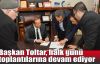     Başkan Toltar, halk günü toplantılarına devam ediyor