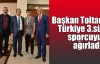 Başkan Toltar Türkiye 3.sünü ağırladı