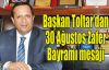 Başkan Toltar’dan 30 Ağustos Zafer Bayramı mesajı