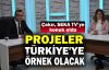  Çakır: Projeler Türkiye'ye örnek olacak