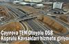 Çayırova TEM Otoyolu OSB Köprülü Kavşakları hizmete giriyor