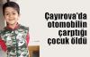 Çayırova'da otomobilin çarptığı çocuk öldü