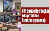   CHP Darıca İlçe Başkanı Yakup Törk'ten Ramazan ayı mesajı