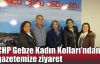  CHP Gebze Kadın Kolları'ndan gazetemize ziyaret