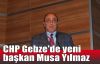 CHP Gebze'de yeni başkan Musa Yılmaz 