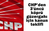 CHP'den 3'üncü köprü güzergahı için kanun teklifi