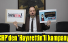  CHP'den 'Hayırettin'li kampanya