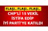 CHP'li 15 vekil istifa edip İYİ Parti'ye katıldı