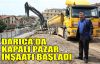 Darıca'da kapalı pazar inşaatı başladı