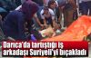 Darıca'da tartıştığı iş arkadaşı Suriyeli'yi bıçakladı