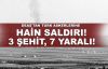  DEAŞ'tan Türk askerlerine hain saldırı!.. 3 şehit, 7 yaralı!