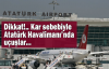 Dikkat!.. Kar sebebiyle Atatürk Havalimanı’nda uçuşlar...