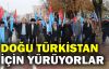  Doğu Türkistan için yürüyorlar