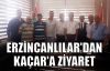 Erzincanlılar'dan Kaçar'a ziyaret