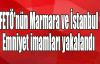  FETÖ'nün Marmara ve İstanbul Emniyet imamları yakalandı