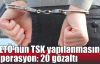  FETÖ'nün TSK yapılanmasına operasyon: 20 gözaltı