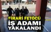  Firari FETÖ şüphelisi iş adamı gözaltına alındı