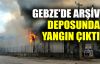    Gebze'de arşiv deposunda yangın çıktı