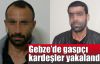 Gebze'de gaspçı kardeşler yakalandı