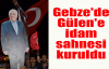  Gebze'de Gülen'e idam sahnesi kuruldu