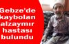  Gebze'de kaybolan alzaymır hastası bulundu