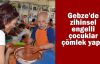 Gebze'de zihinsel engelli çocuklar çömlek yaptı