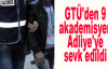 GTÜ'den 9 akademisyen Adliye'ye sevk edildi