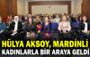  Hülya Aksoy, Mardinli kadınlarla bir araya geldi