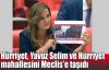   Hürriyet, Yavuz Selim ve Hürriyet mahallesini Meclis'e taşıdı