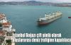 İstanbul Boğazı çift yönlü olarak uluslararası deniz trafiğine kapatılacak