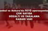  İstanbul ve Ankara'da FETÖ operasyonları... Çok sayıda gözaltı ve yakalama kararı var!
