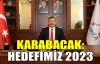  Karabacak: Hedefimiz 2023