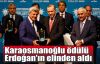 Karaosmanoğlu ödülü Erdoğan'ın elinden aldı