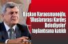   Karaosmanoğlu, Uluslararası Kardeş Belediyeler toplantısına katıldı